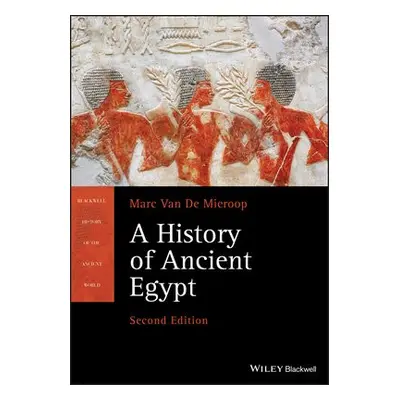 History of Ancient Egypt - Van De Mieroop, Marc (Columbia University and University of Oxford)