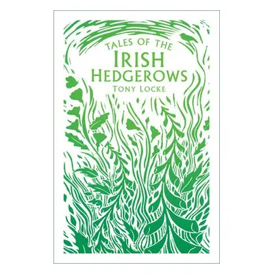 Tales of the Irish Hedgerows - Locke, Tony