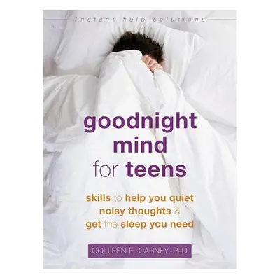 Goodnight Mind for Teens - Carney, Colleen E.