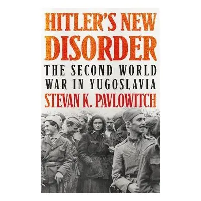 Hitler's New Disorder - Pavlowitch, Stevan K.