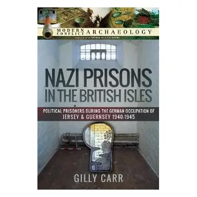 Nazi Prisons in the British Isles - Carr, Gilly