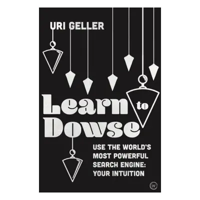 Learn to Dowse - Geller, Uri