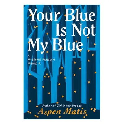 Your Blue Is Not My Blue - Matis, Aspen