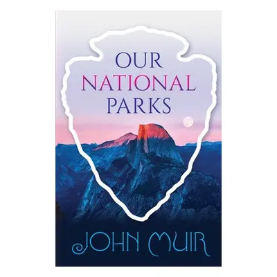 Our National Parks - Muir, John