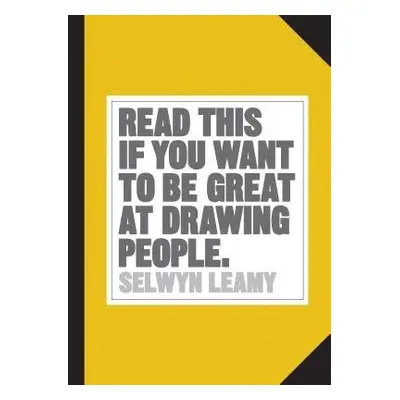 Read This if You Want to be Great at Drawing People - Leamy, Selwyn