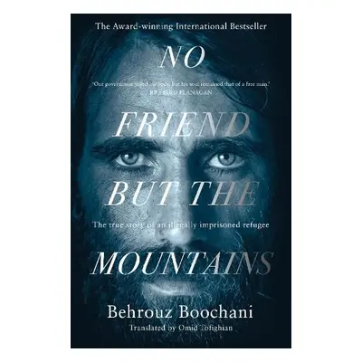 No Friend but the Mountains - Boochani, Behrouz