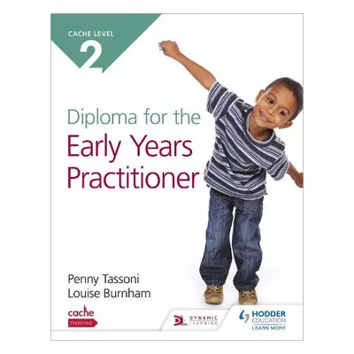 NCFE CACHE Level 2 Diploma for the Early Years Practitioner - Tassoni, Penny a Burnham, Louise