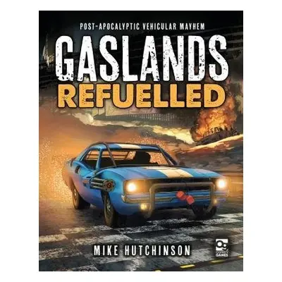 Gaslands: Refuelled - Hutchinson, Mike