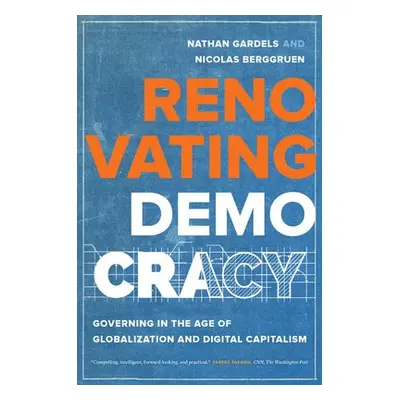 Renovating Democracy - Gardels, Nathan a Berggruen, Nicolas