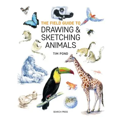 Field Guide to Drawing a Sketching Animals - Pond, Tim