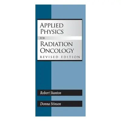 Applied Physics for Radiation Oncology - Stanton, Robert a Stinson, Donna