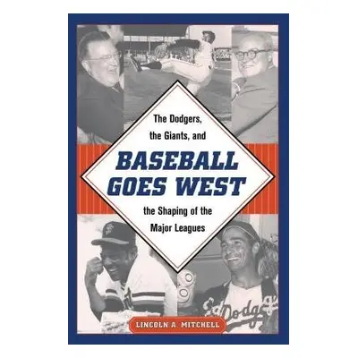 Baseball Goes West - Mitchell, Lincoln A.