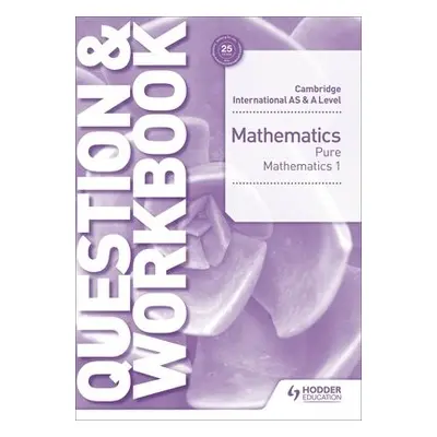 Cambridge International AS a A Level Mathematics Pure Mathematics 1 Question a Workbook - Port, 