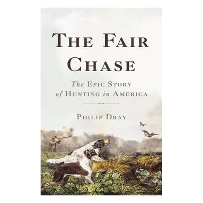 Fair Chase - Dray, Philip