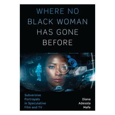 Where No Black Woman Has Gone Before - Mafe, Diana Adesola