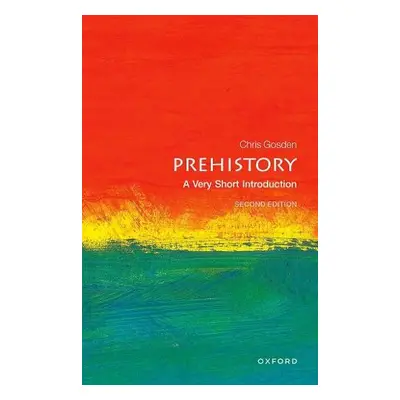 Prehistory: A Very Short Introduction - Gosden, Chris (Professor of European Archaeology, Oxford