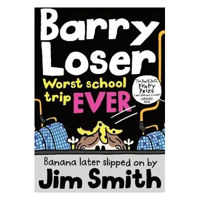 Barry Loser: worst school trip ever! - Smith, Jim