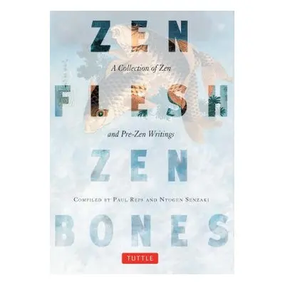 Zen Flesh, Zen Bones - Reps, Paul a Senzaki, Nyogen