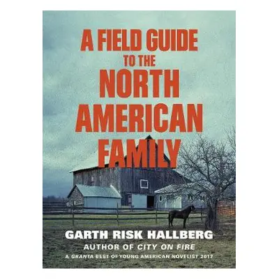 Field Guide to the North American Family - Hallberg, Garth Risk