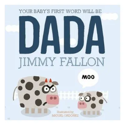 Your Baby's First Word Will Be Dada - Fallon, Jimmy