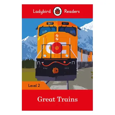 Ladybird Readers Level 2 - Great Trains (ELT Graded Reader) - Ladybird