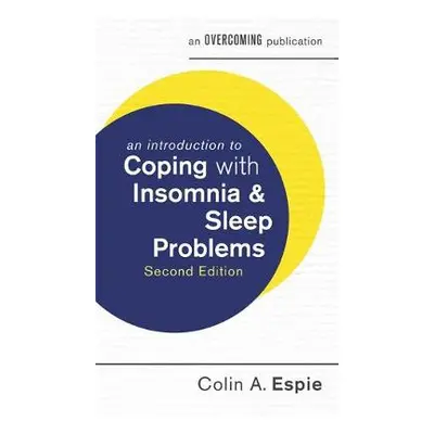 Introduction to Coping with Insomnia and Sleep Problems, 2nd Edition - Espie, Colin