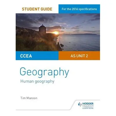 CCEA AS Unit 2 Geography Student Guide 2: Human Geography - Manson, Tim