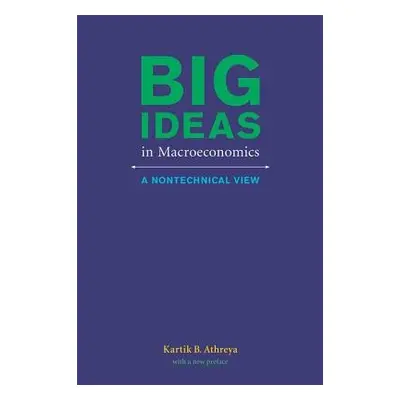 Big Ideas in Macroeconomics - Athreya, Kartik B. (Federal Reserve Bank of Richmond)