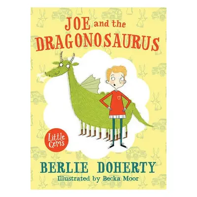 Joe and the Dragonosaurus - Doherty, Berlie