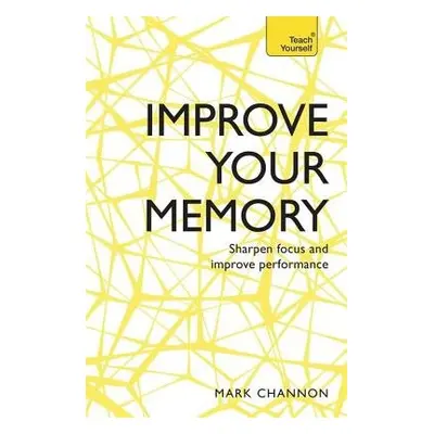 Improve Your Memory - Channon, Mark