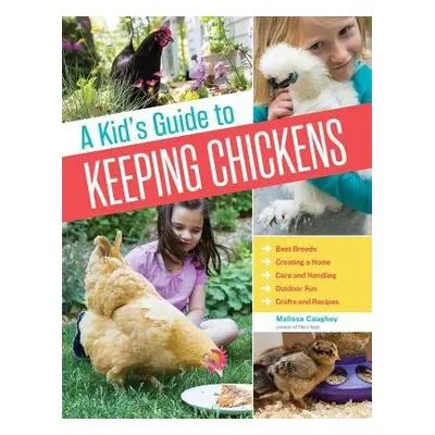 Kid's Guide to Keeping Chickens - Caughey, Melissa