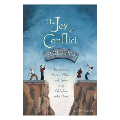 Joy of Conflict Resolution - Harper, Gary