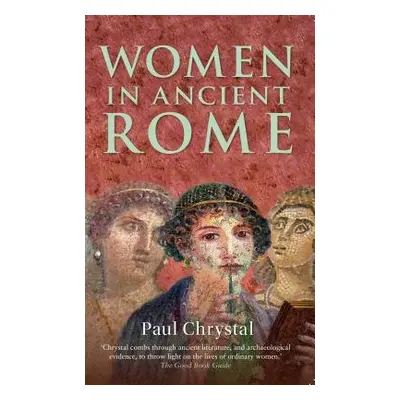 Women in Ancient Rome - Chrystal, Paul