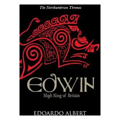 Edwin: High King of Britain - Albert, Edoardo