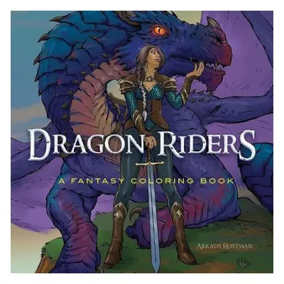 Dragon Riders: a Fantasy Coloring Book - Roytman, Arkady