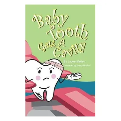 Baby Tooth Gets A Cavity (Softcover) - Kelley, Lauren