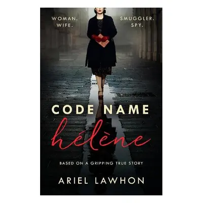 Code Name Helene - Lawhon, Ariel