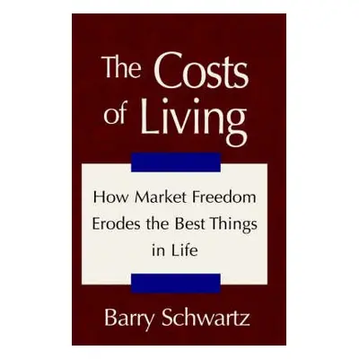 Costs of Living - Schwartz, Barry (Swarthmore College)