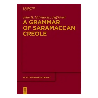 Grammar of Saramaccan Creole - McWhorter, John a Good, Jeff