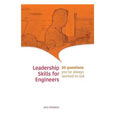 Leadership Skills for Engineers - Friedrich, Jaco