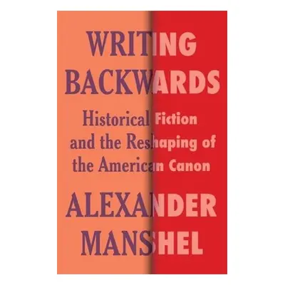 Writing Backwards - Manshel, Alexander