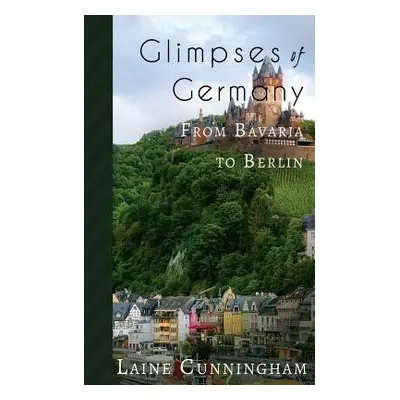 Glimpses of Germany - Cunningham, Laine