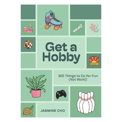 Get a Hobby - Cho, Jasmine