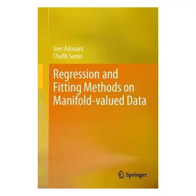 Regression and Fitting Methods on Manifold-valued Data - Adouani, Ines a Samir, Chafik