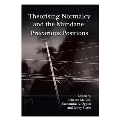 Theorising Normalcy and the Mundane