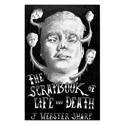 Scrapbook Of Life And Death - Sharp, J Webster