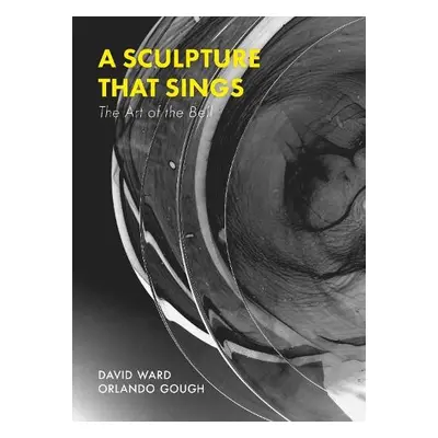 Sculpture That Sings - Gough, Orlando a Ward, David