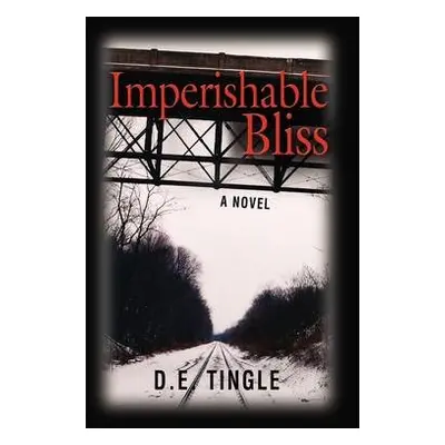 Imperishable Bliss - Tingle, D. E.