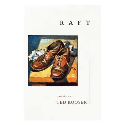 Raft - Kooser, Ted