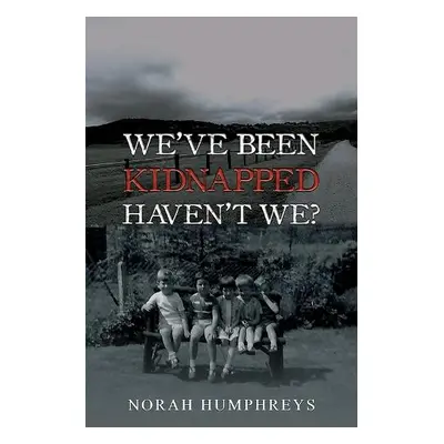 We've Been Kidnapped – Haven't We? - Humphreys, Norah